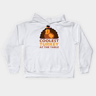 Coolest turkey at the table funny thanksgiving holiday Kids Hoodie